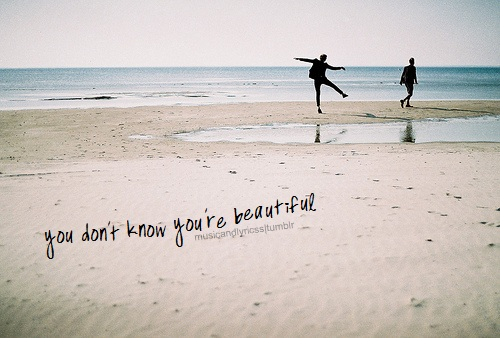 You Dont Know Your Beautiful Lyrics