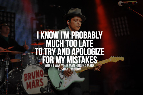 Bruno Mars When I Was Your Man Quotes