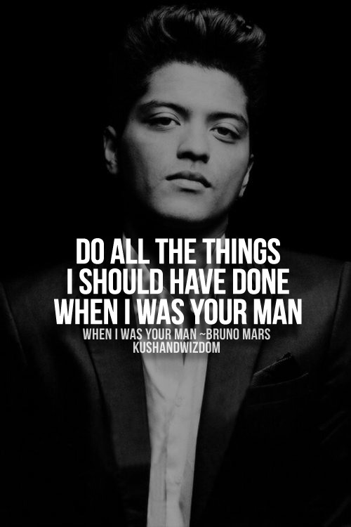 Bruno Mars When I Was Your Man Quotes