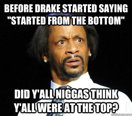 Drake Started From The Bottom Meme