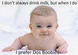 I Dont Always Drink Milk