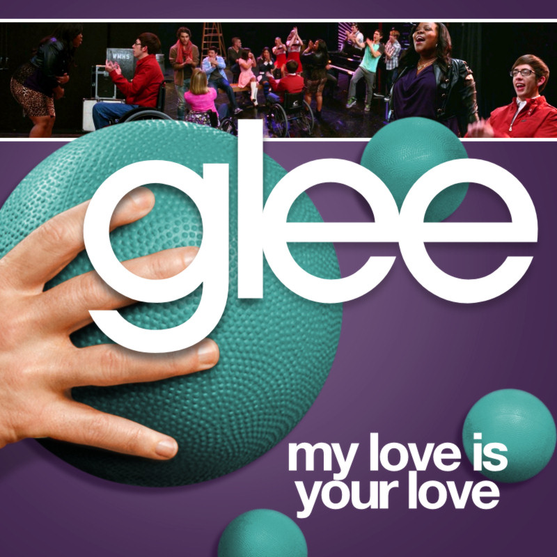 My Love Is Your Love Glee