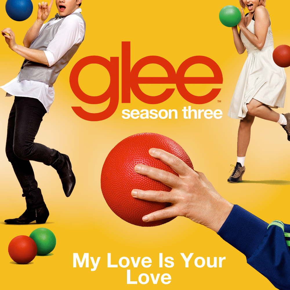 My Love Is Your Love Glee