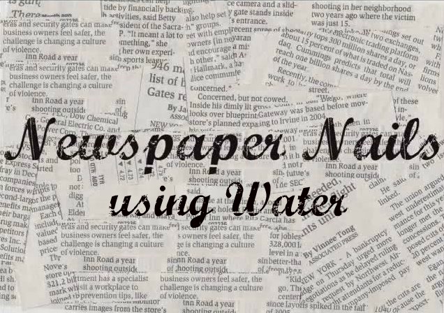 Newspaper Nails Tutorial With Water