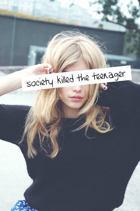 Society Killed The Teenager Quotes