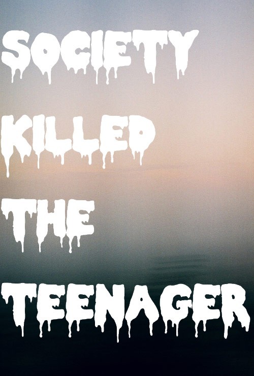 Society Killed The Teenager Quotes