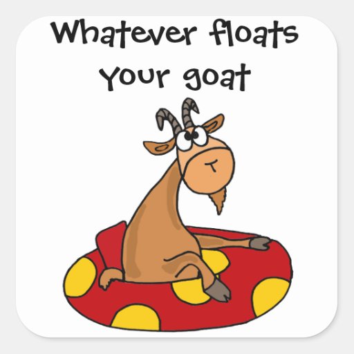 Whatever Floats Your Goat