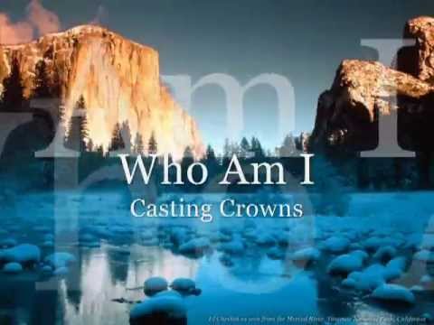 Who Am I Casting Crowns Lyrics And Video